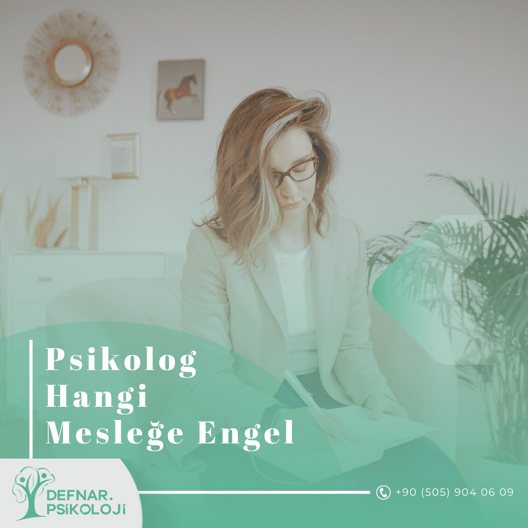 Psikoloğa gitmek hangi mesleklere engel?