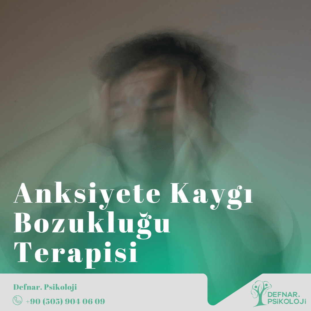 Kayseri Anksiyete Bozukluğu ve Psikoterapi