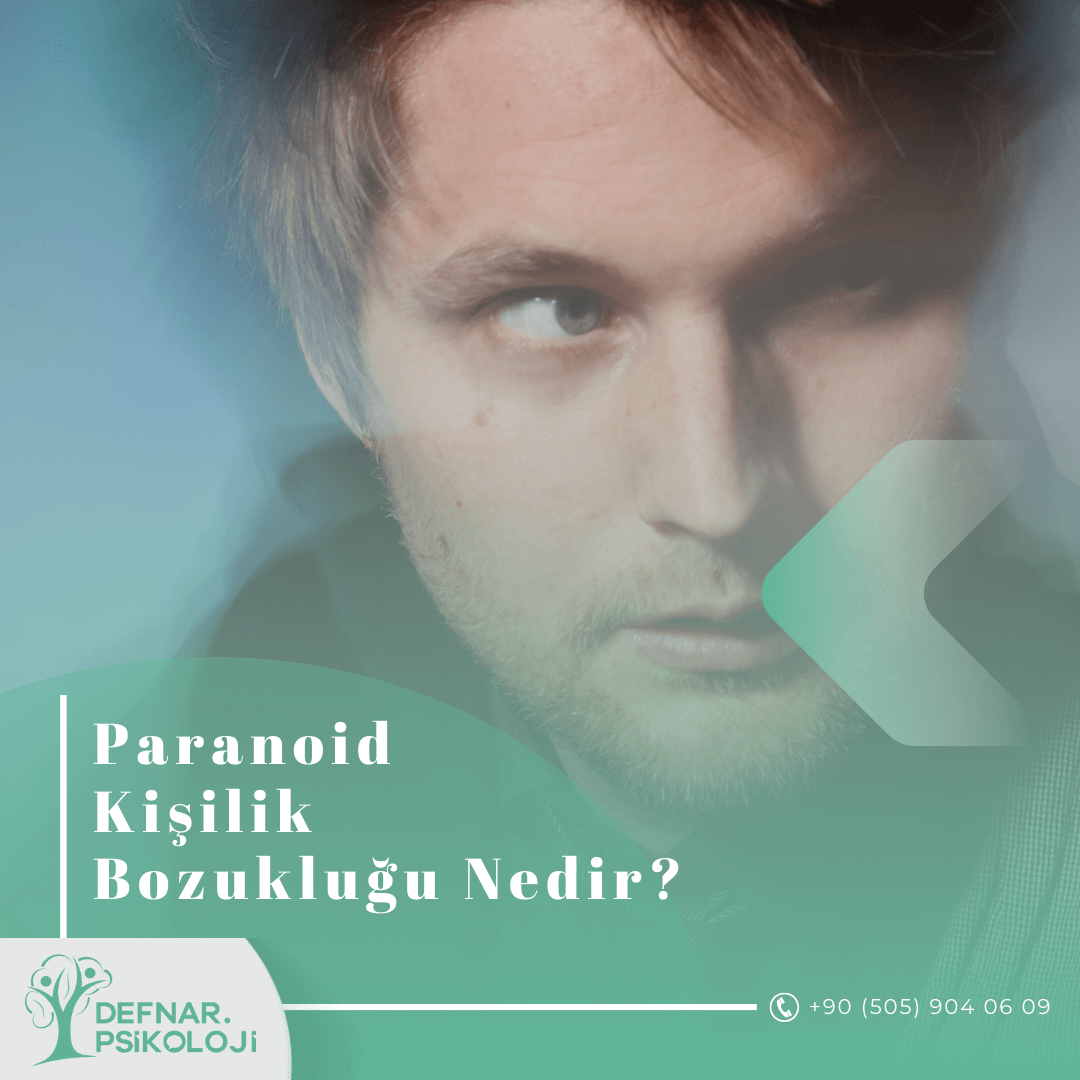 Paranoid Kişilik Bozukluğu Nedir? Paranoya Belirtileri ve Tedavisi