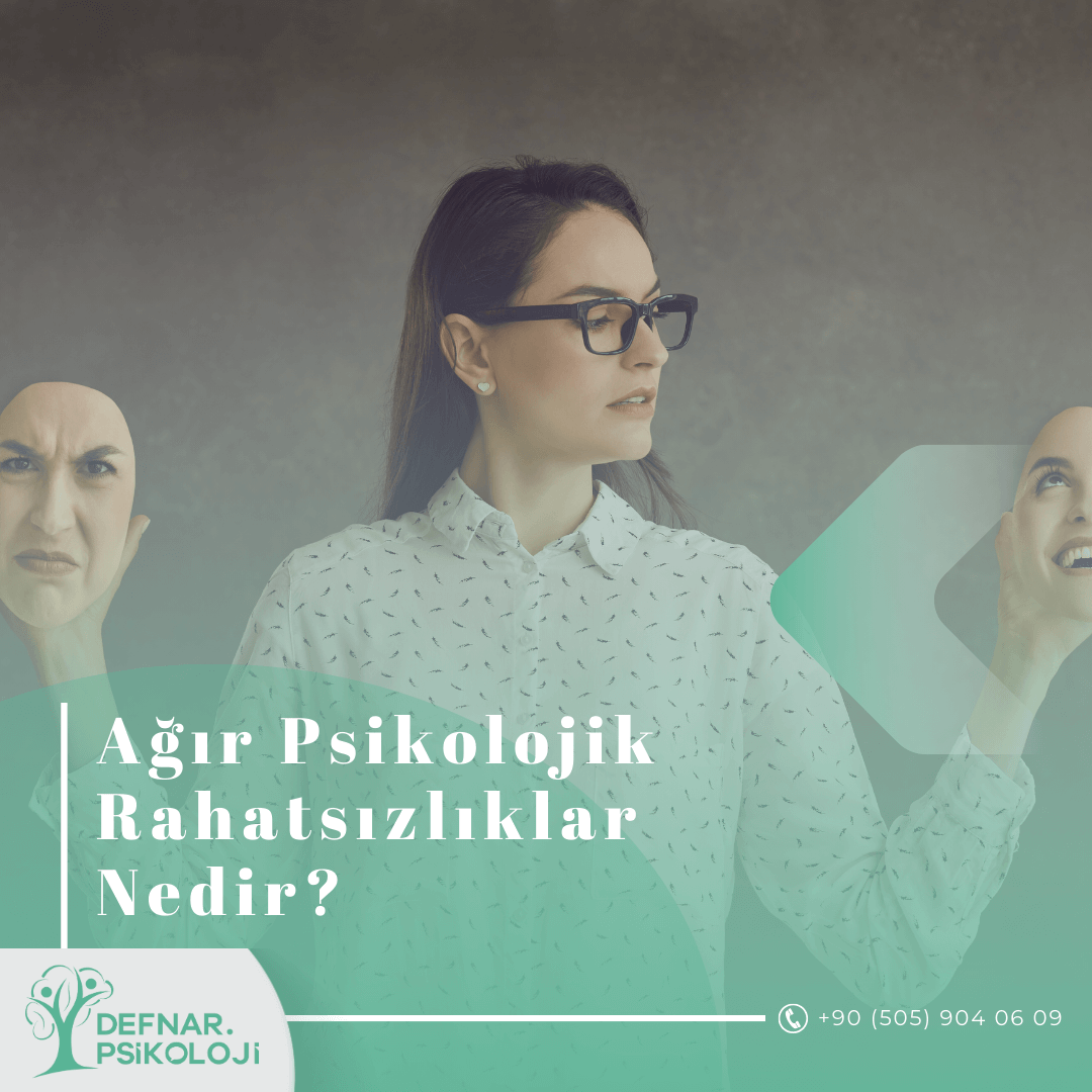Ağır Psikolojik Rahatsızlıklar