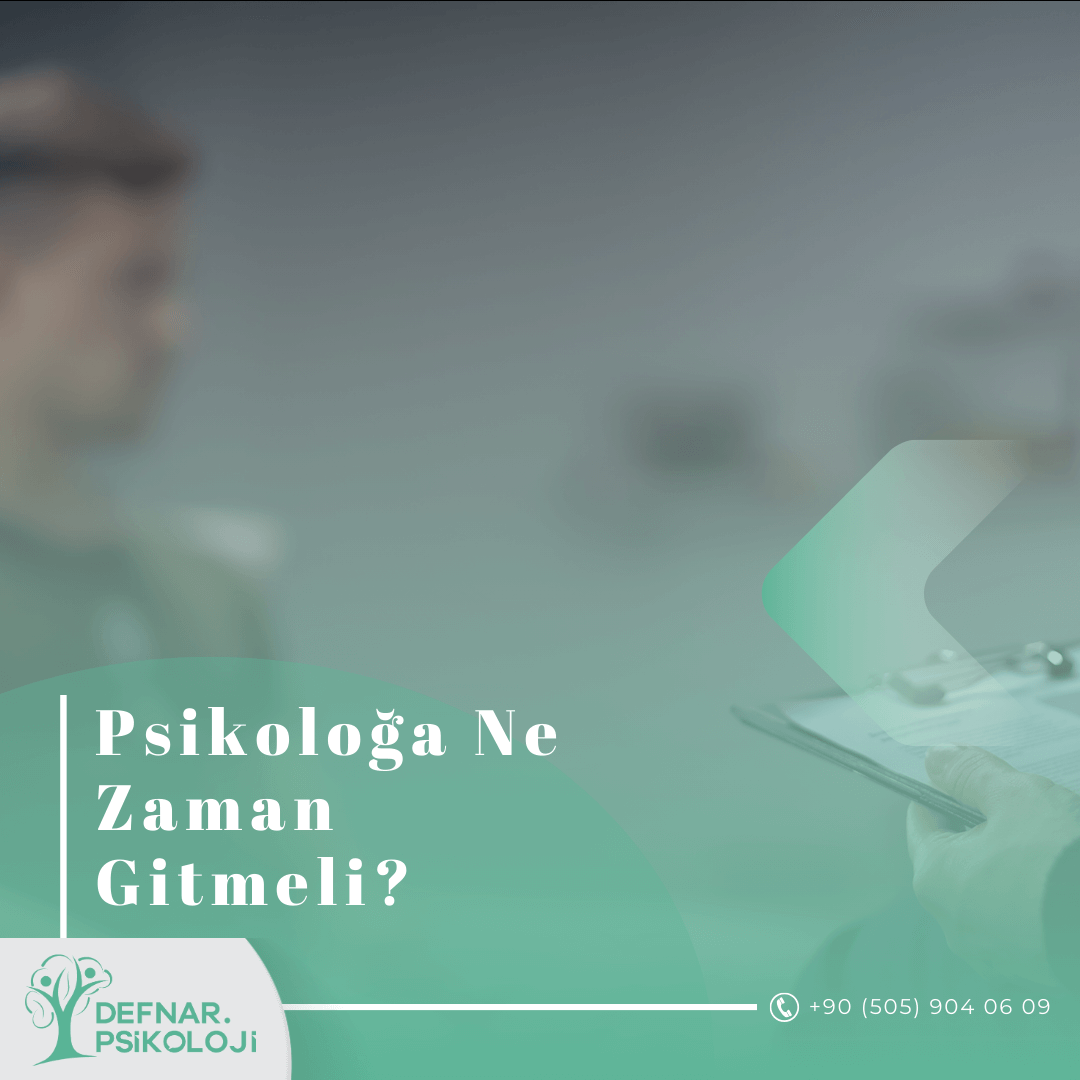 Psikoloğa Ne Zaman Gitmeli?