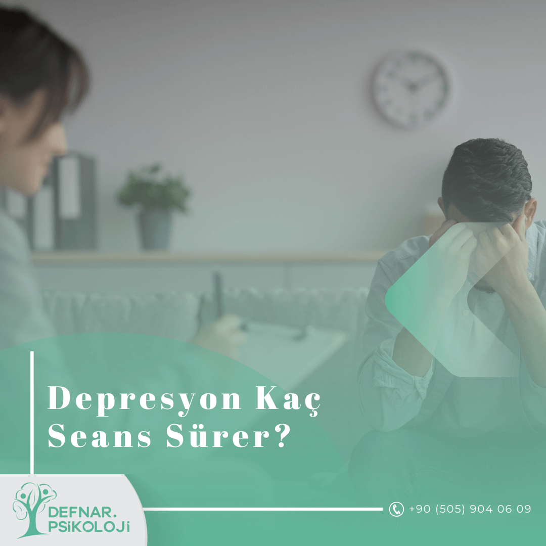 Depresyon Kaç Seans Sürer