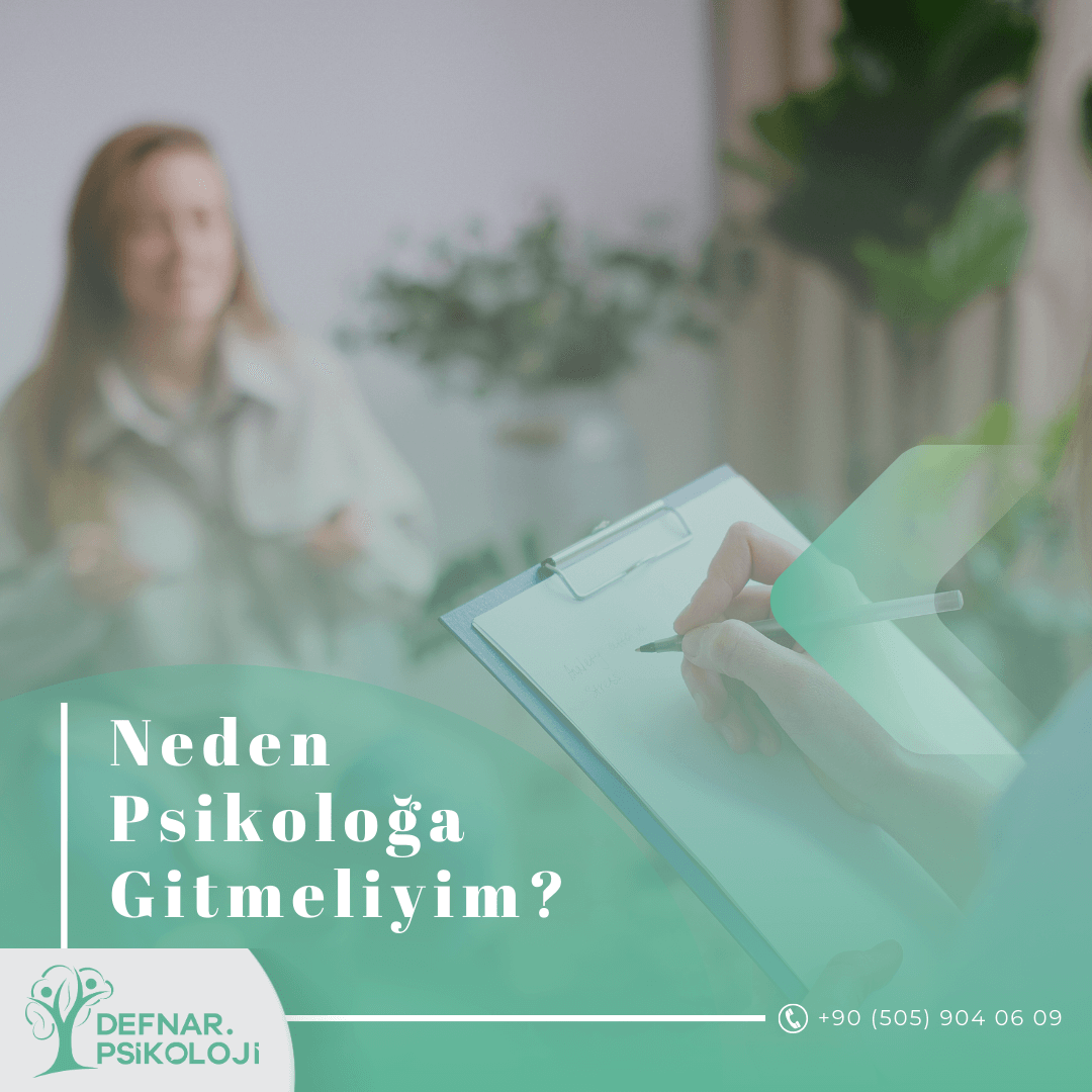 Neden Psikoloğa Gitmeliyim?