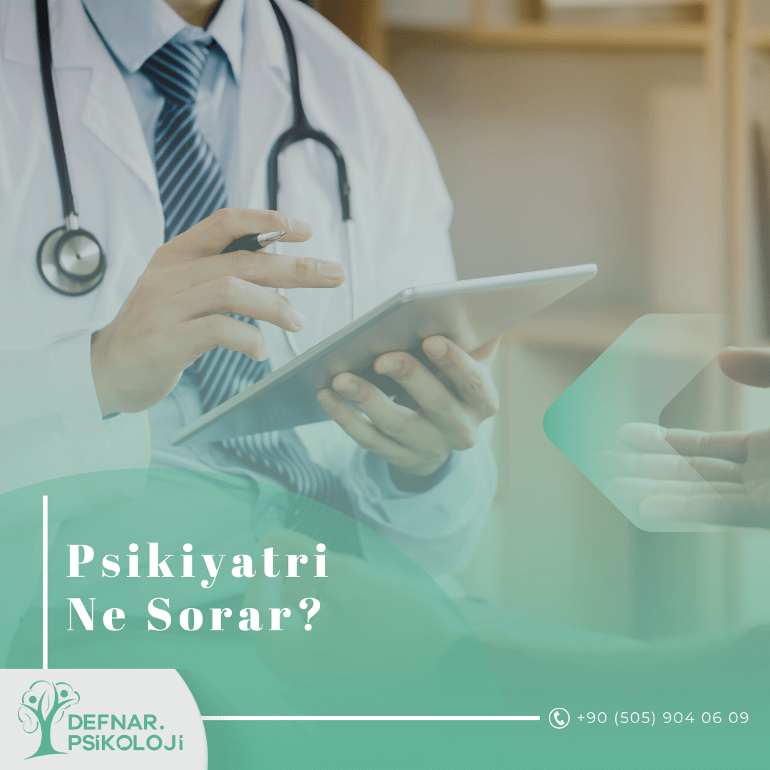 Psikiyatri Doktoru Ne Sorar?